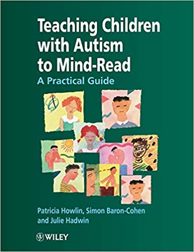 Teaching Children With Autism to Mind-Read  A Practical Guide for Teachers and Parents